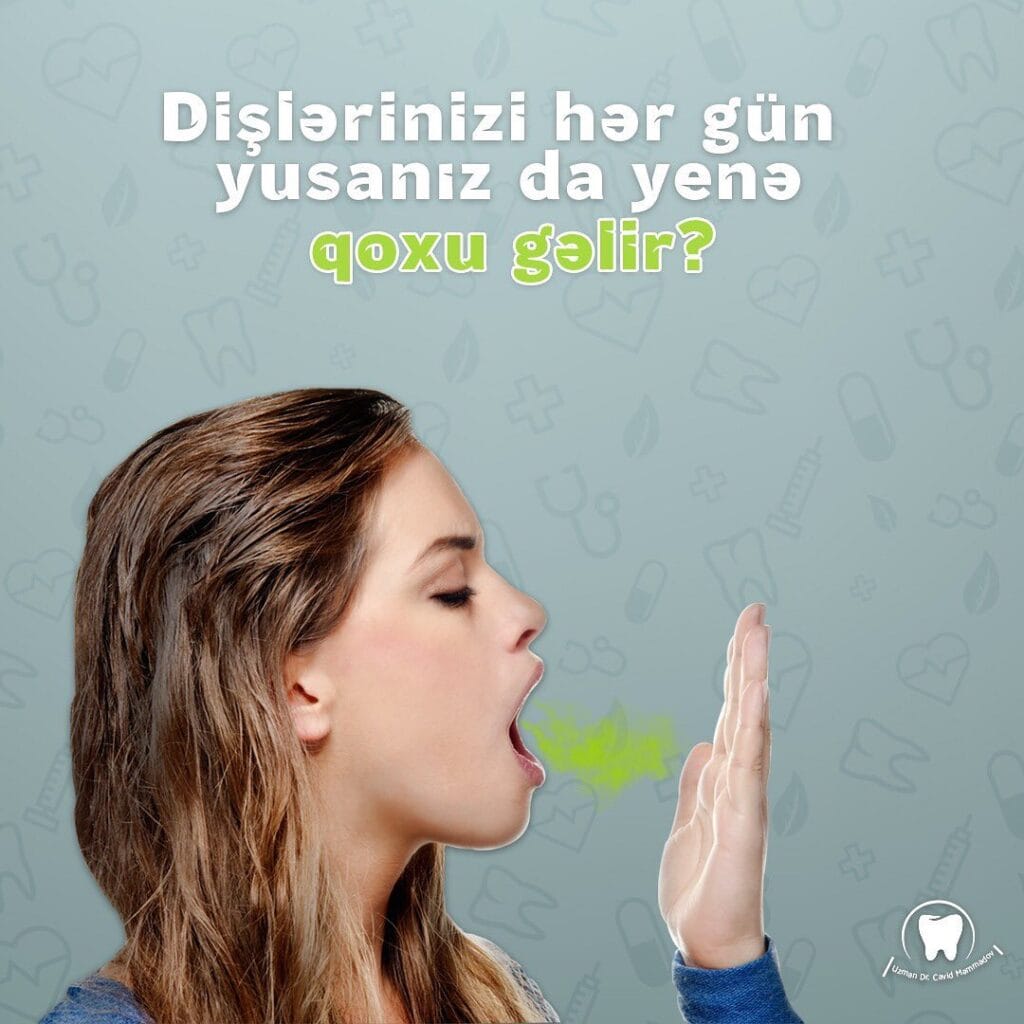 Dislərinizi hər gun yusaniz da yenə qoxu gəlir